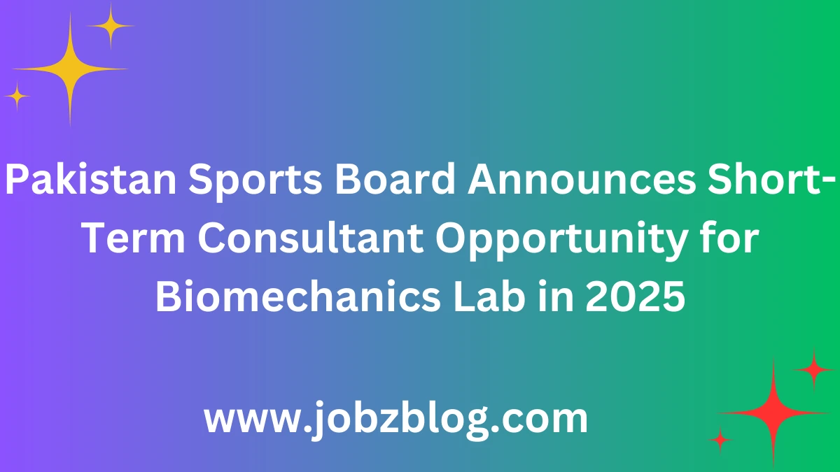 Pakistan Sports Board Announces Short-Term Consultant Opportunity for Biomechanics Lab in 2025