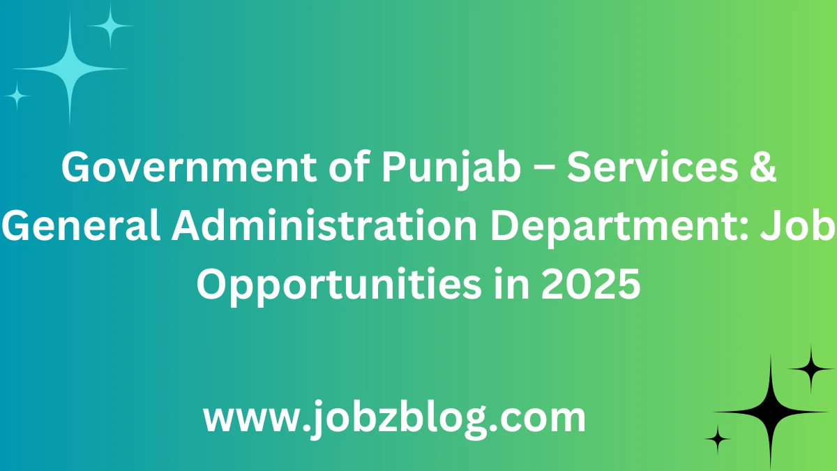 Government of Punjab – Services & General Administration Department: Job Opportunities in 2025