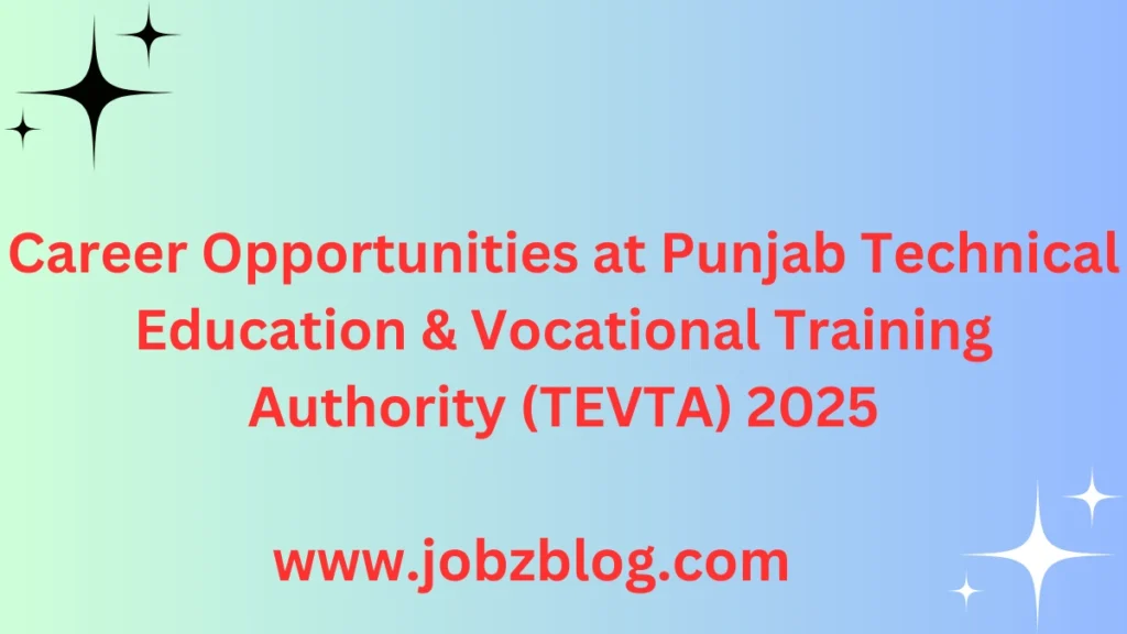 Career Opportunities at Punjab Technical Education & Vocational Training Authority (TEVTA) 2025