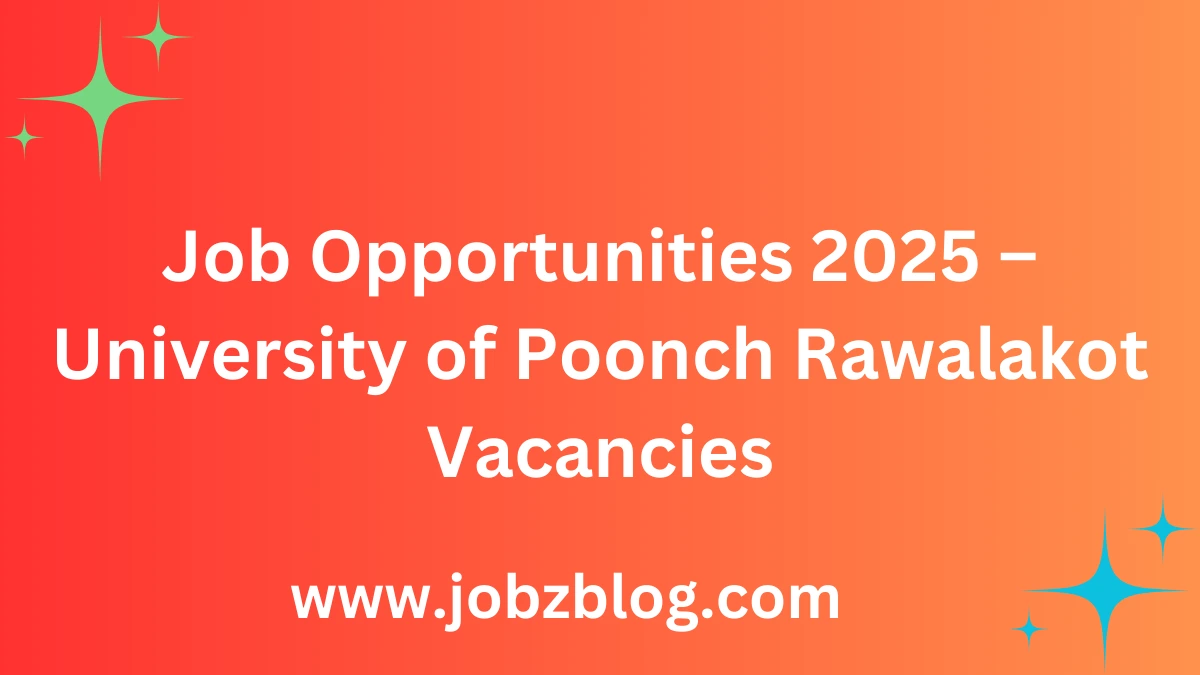 Job Opportunities 2025 – University of Poonch Rawalakot Vacancies