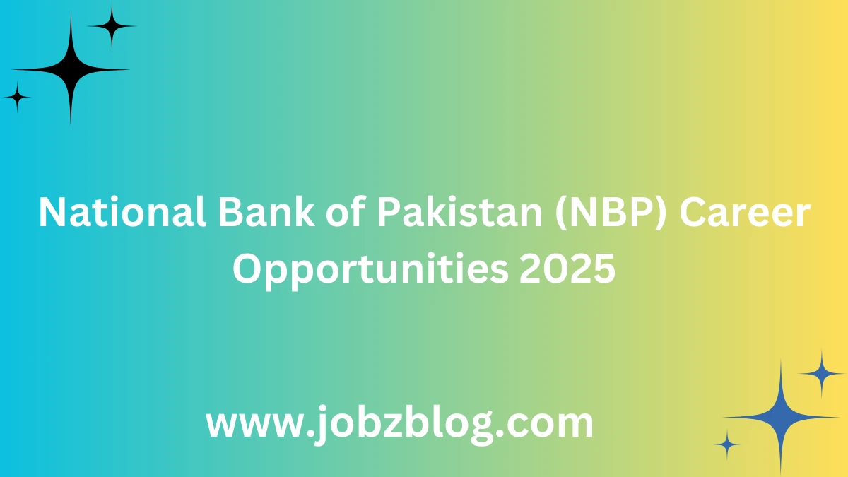 National Bank of Pakistan (NBP) Career Opportunities 2025
