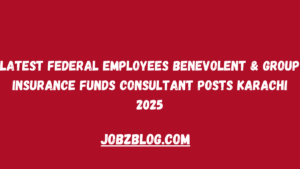 Latest Federal Employees Benevolent & Group Insurance Funds Consultant Posts Karachi 2025